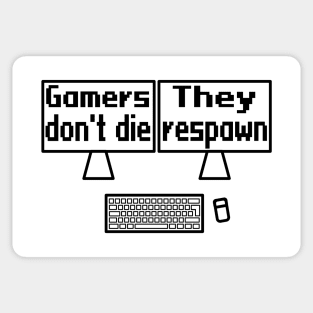 Gamers don't die, they respawn Sticker